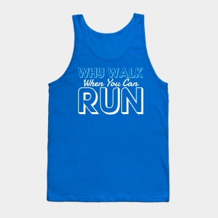 why walk when you can run 1 Tank Top